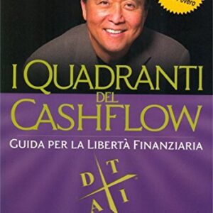 I Quadranti del Cashflow: Guida per la libertà finanziaria