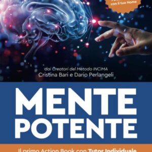 Mente Potente: Il primo Action Book con Tutor Individuale per iniziare a cambiare la tua vita in 21 giorni